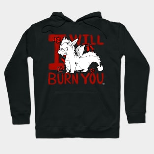 I WILL BURN YOU Hoodie